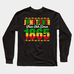 Juneteenth Freeish Since 1865 Black African American Mens Long Sleeve T-Shirt